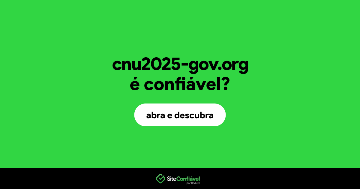 O site cnu2025-gov.org é confiável?