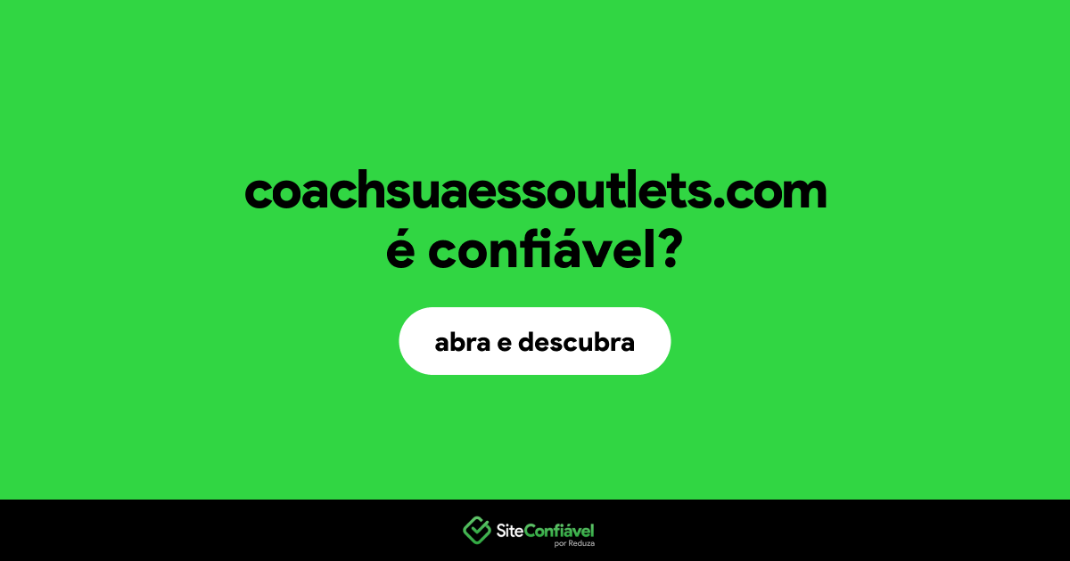 O site coachsuaessoutlets.com é confiável?
