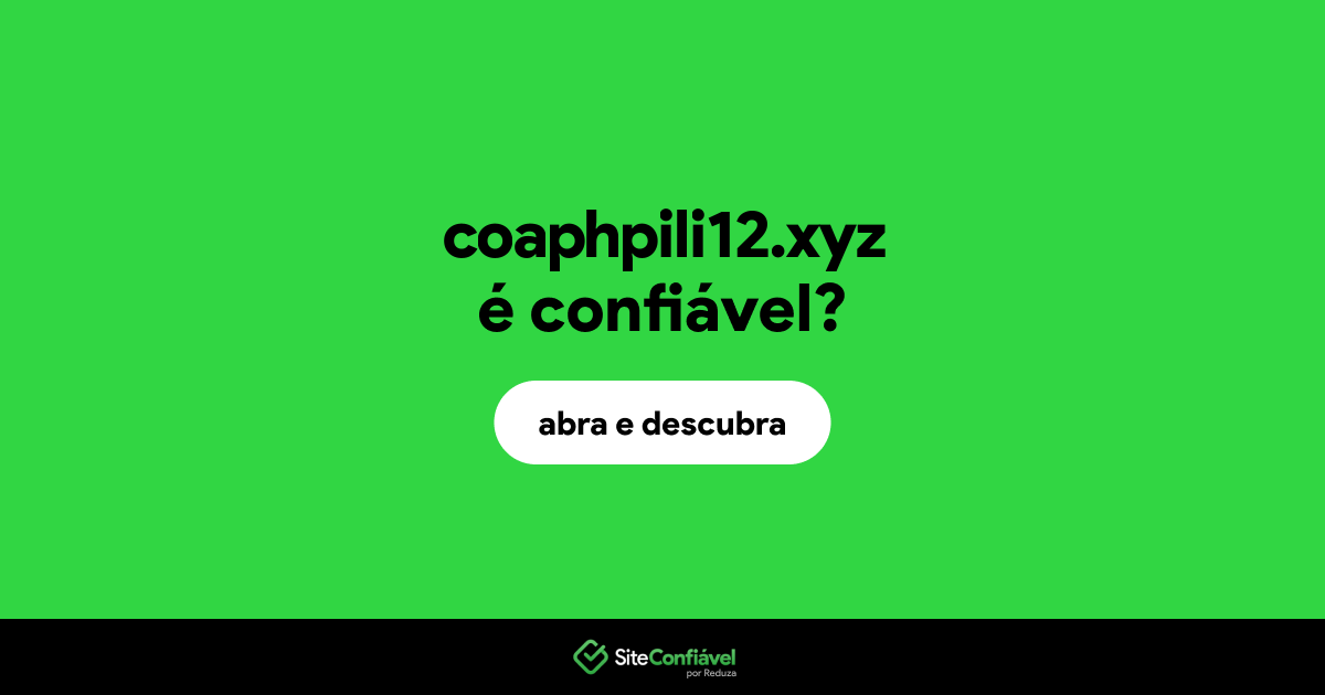 O site coaphpili12.xyz é confiável?