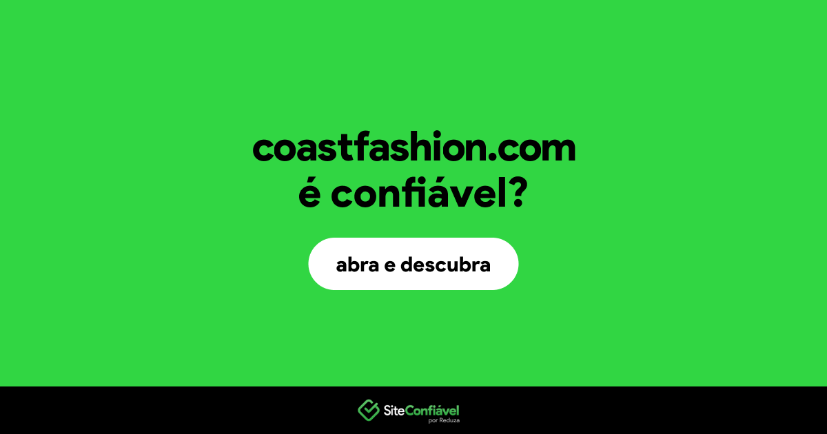 O site coastfashion.com é confiável?