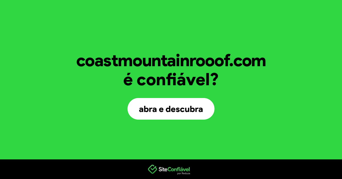 O site coastmountainrooof.com é confiável?