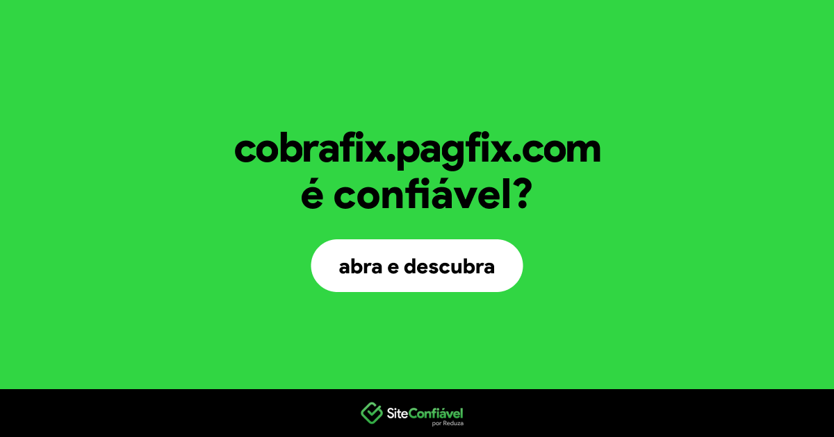 O site cobrafix.pagfix.com é confiável?