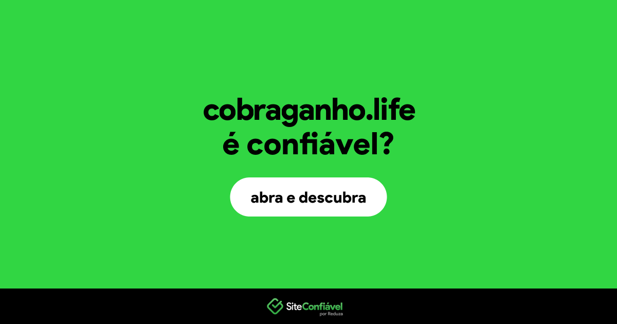 O site cobraganho.life é confiável?