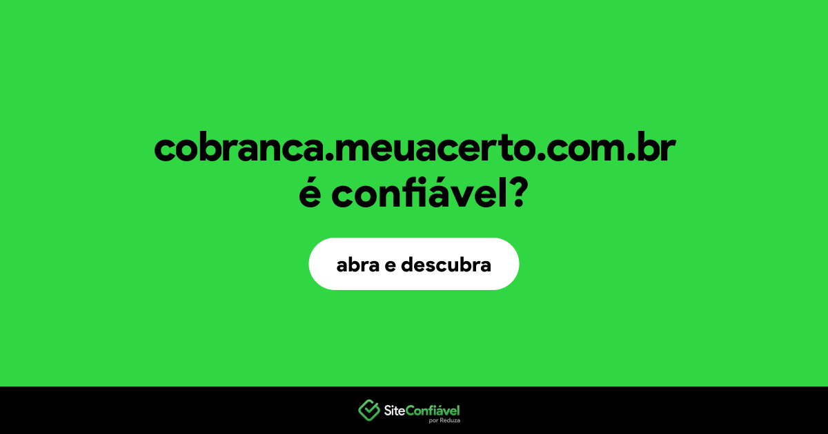 O site cobranca.meuacerto.com.br é confiável?