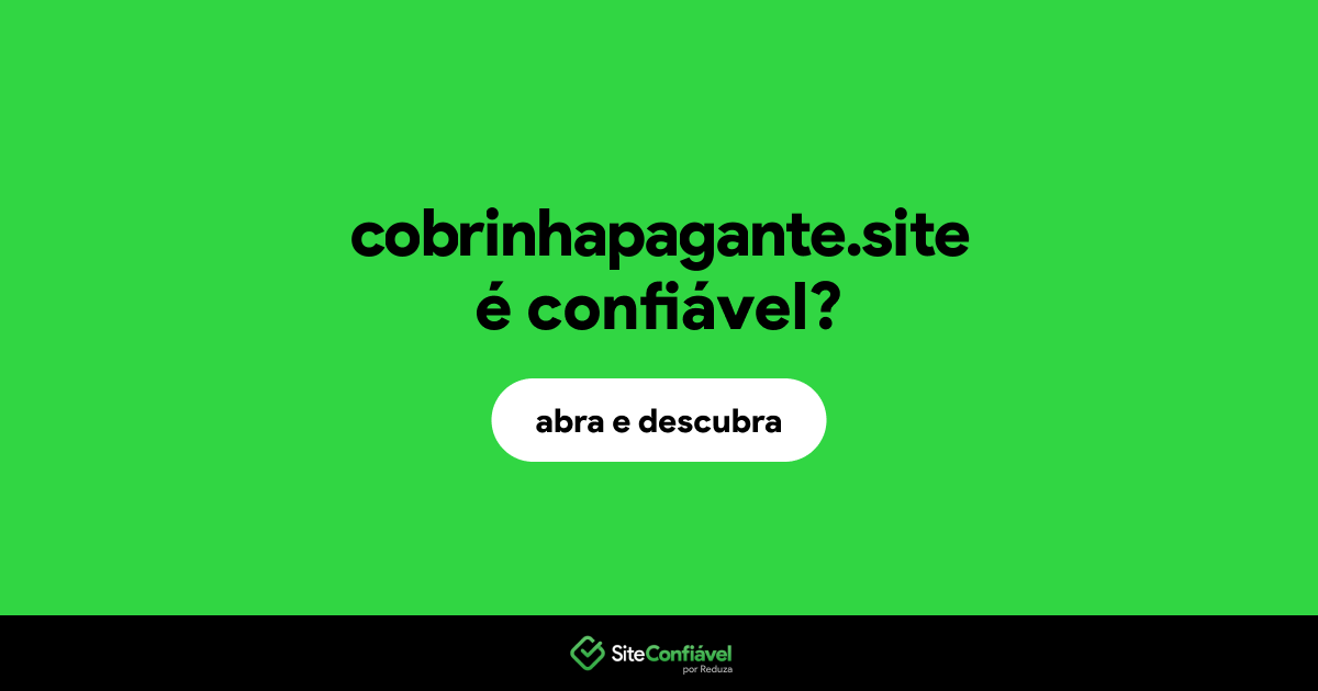O site cobrinhapagante.site é confiável?