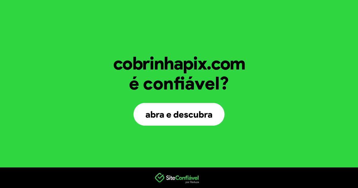 O site cobrinhapix.com é confiável?