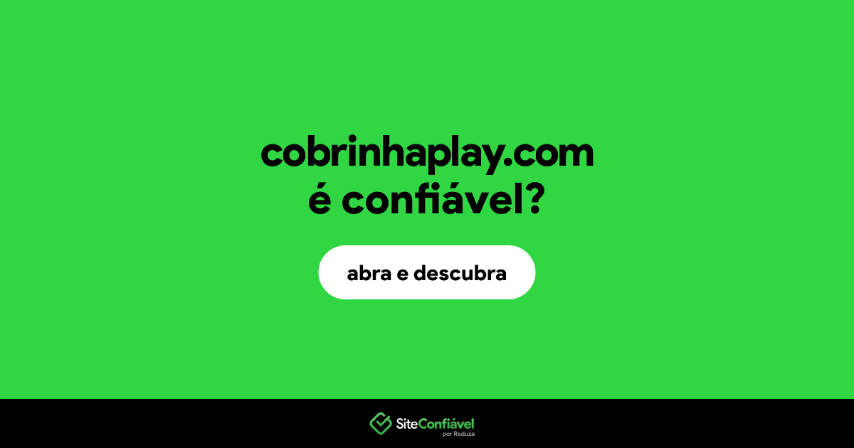 O site cobrinhaplay.com é confiável?
