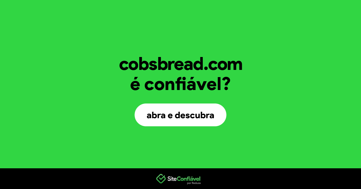 O site cobsbread.com é confiável?