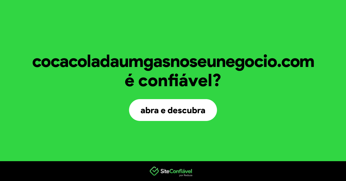 O site cocacoladaumgasnoseunegocio.com é confiável?