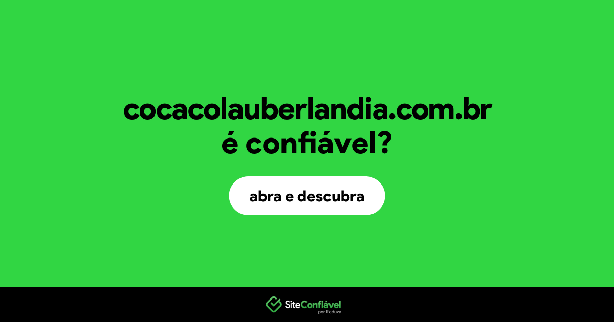 O site cocacolauberlandia.com.br é confiável?