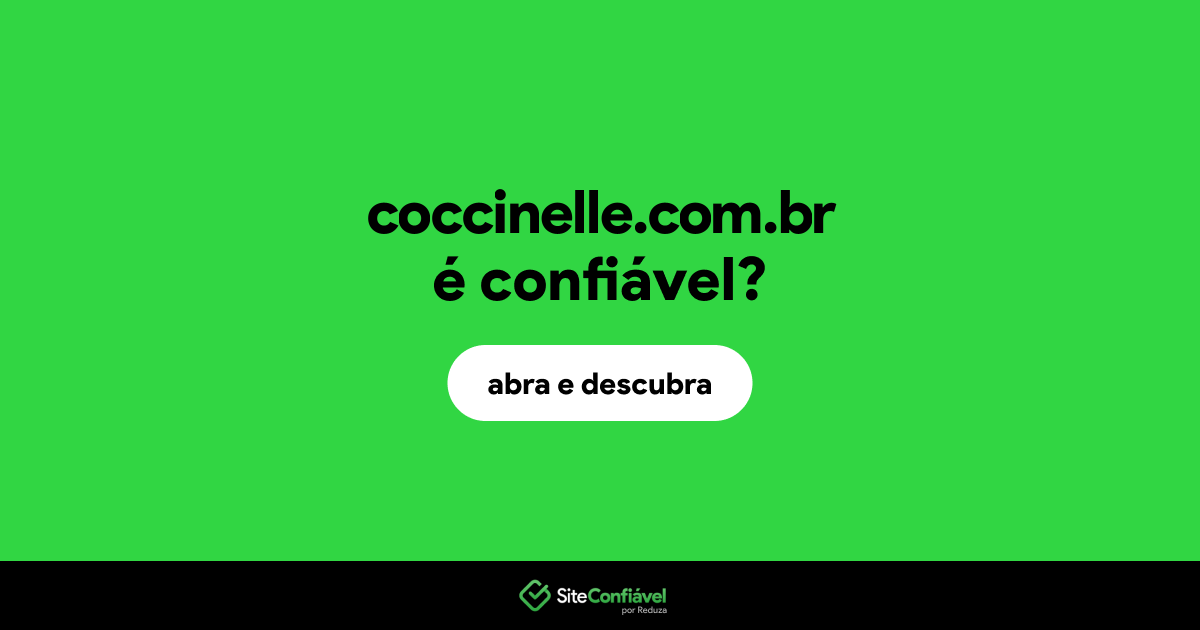 O site coccinelle.com.br é confiável?