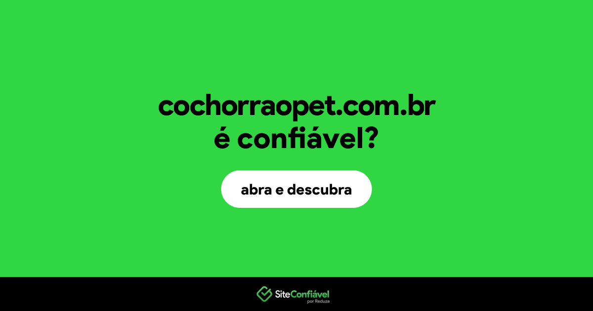 O site cochorraopet.com.br é confiável?