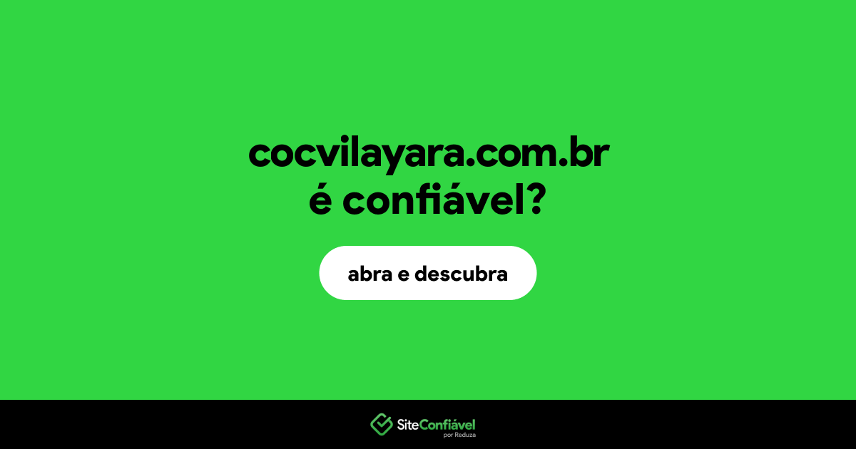 O site cocvilayara.com.br é confiável?