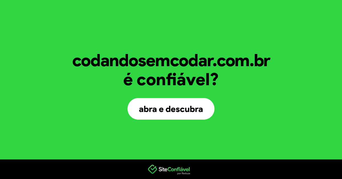 O site codandosemcodar.com.br é confiável?