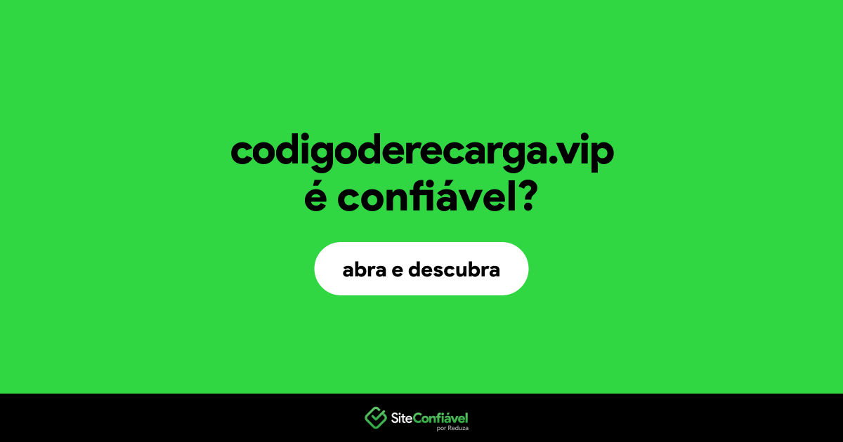 O site codigoderecarga.vip é confiável?