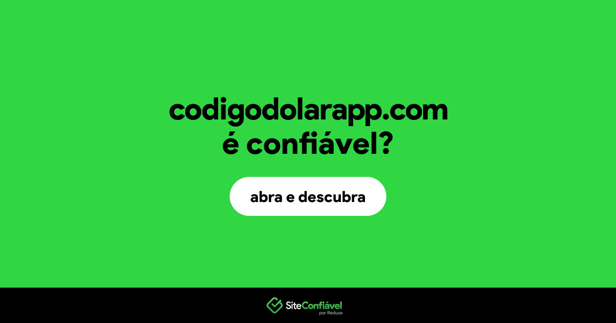 O site codigodolarapp.com é confiável?