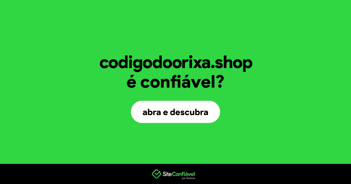 O site codigodoorixa.shop é confiável?