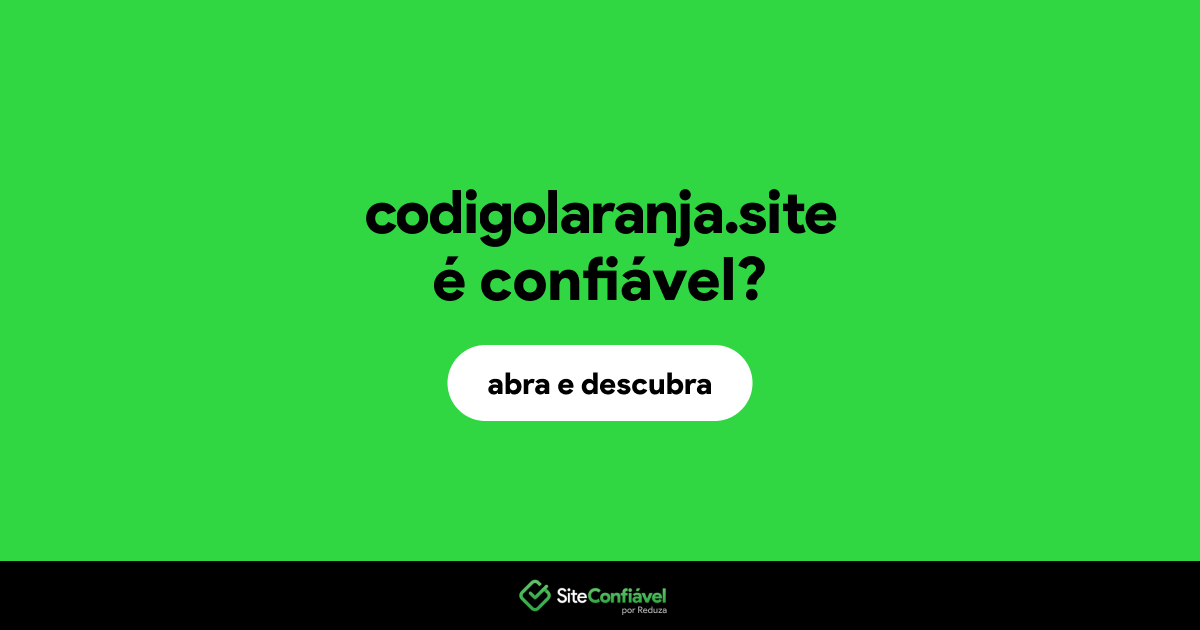 O site codigolaranja.site é confiável?