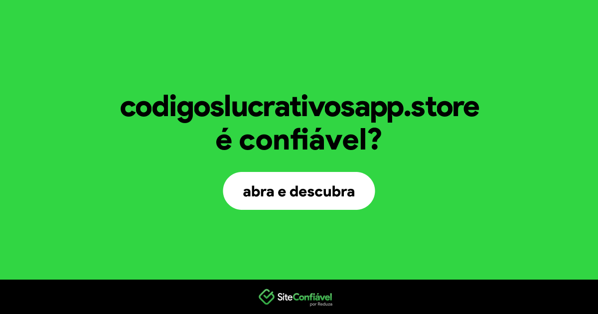 O site codigoslucrativosapp.store é confiável?