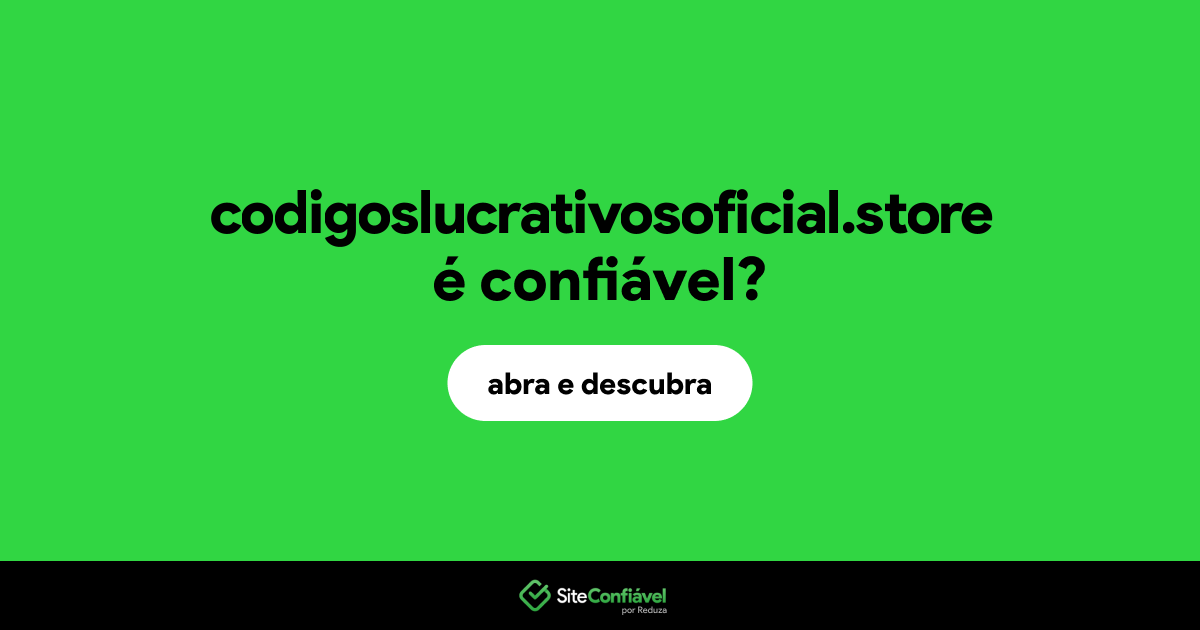 O site codigoslucrativosoficial.store é confiável?