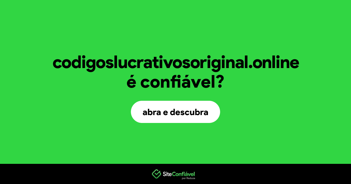 O site codigoslucrativosoriginal.online é confiável?
