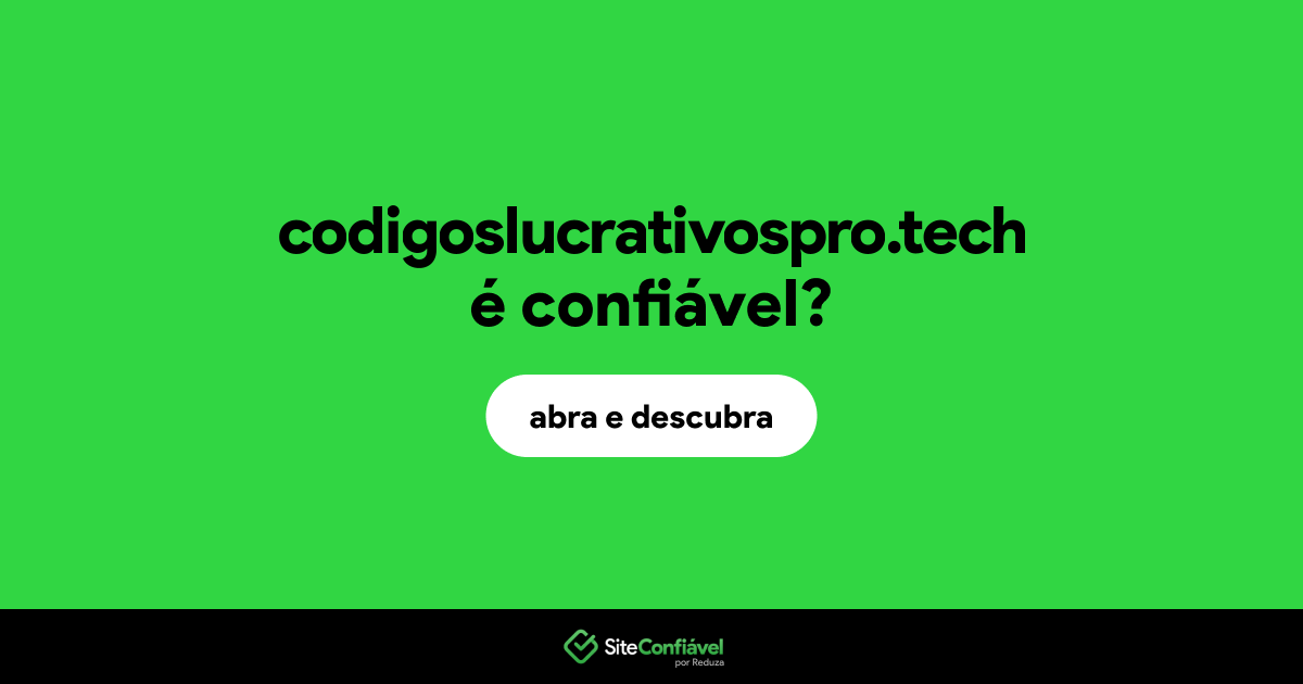 O site codigoslucrativospro.tech é confiável?