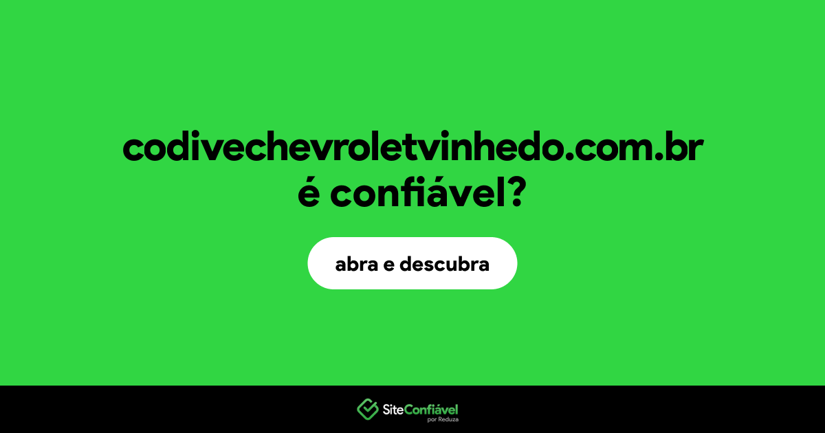 O site codivechevroletvinhedo.com.br é confiável?