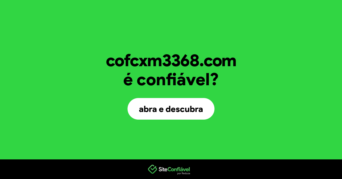 O site cofcxm3368.com é confiável?