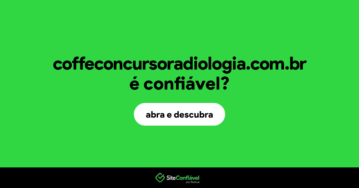 O site coffeconcursoradiologia.com.br é confiável?