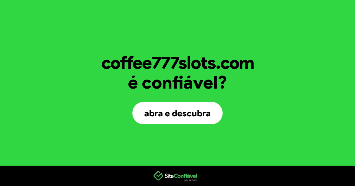 O site coffee777slots.com é confiável?