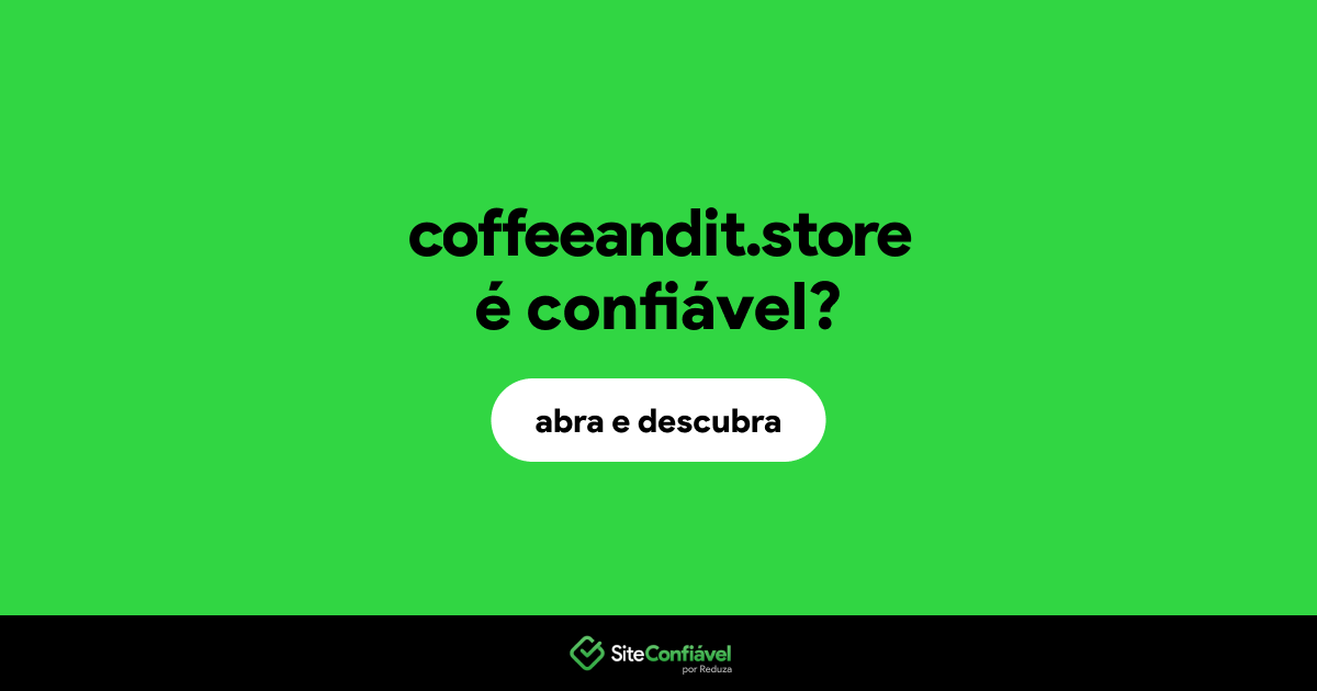 O site coffeeandit.store é confiável?