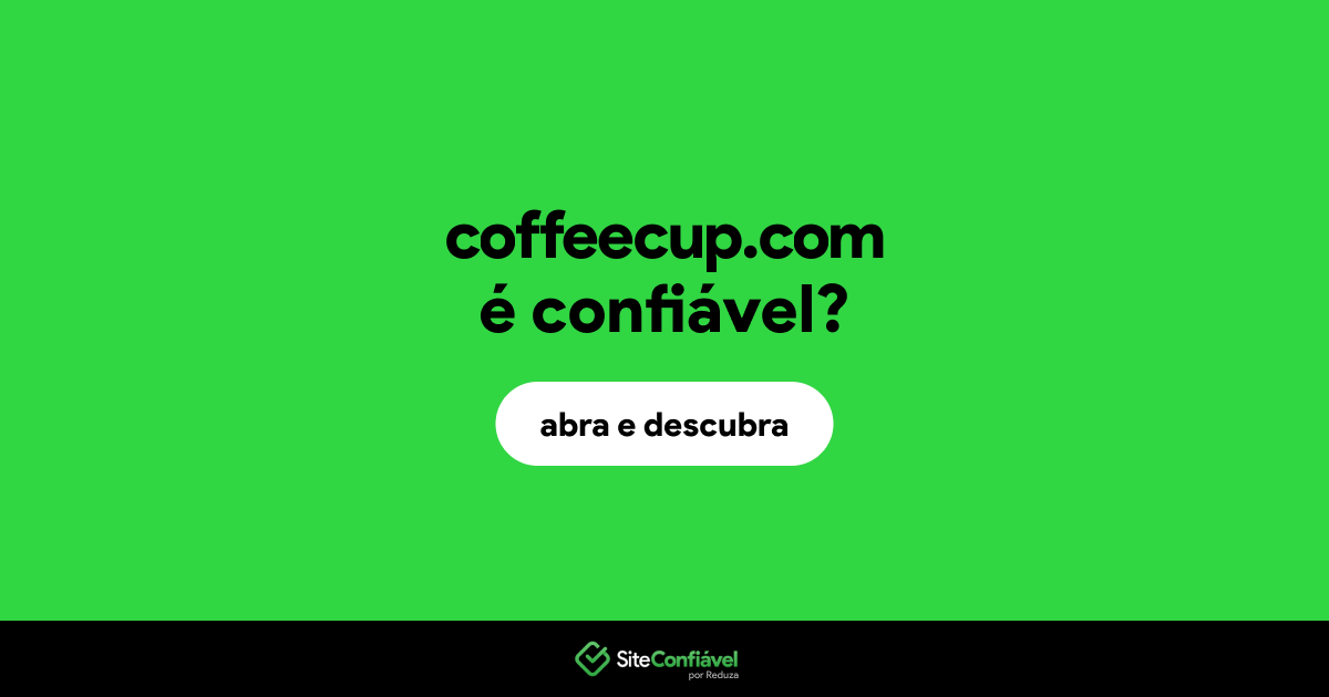 O site coffeecup.com é confiável?
