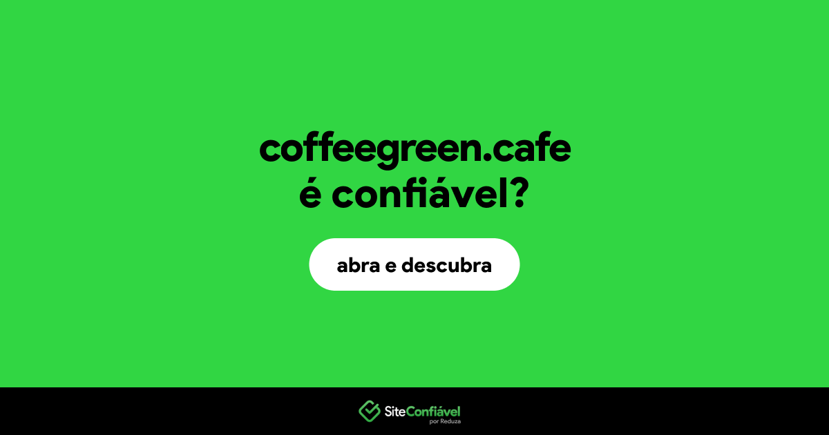 O site coffeegreen.cafe é confiável?