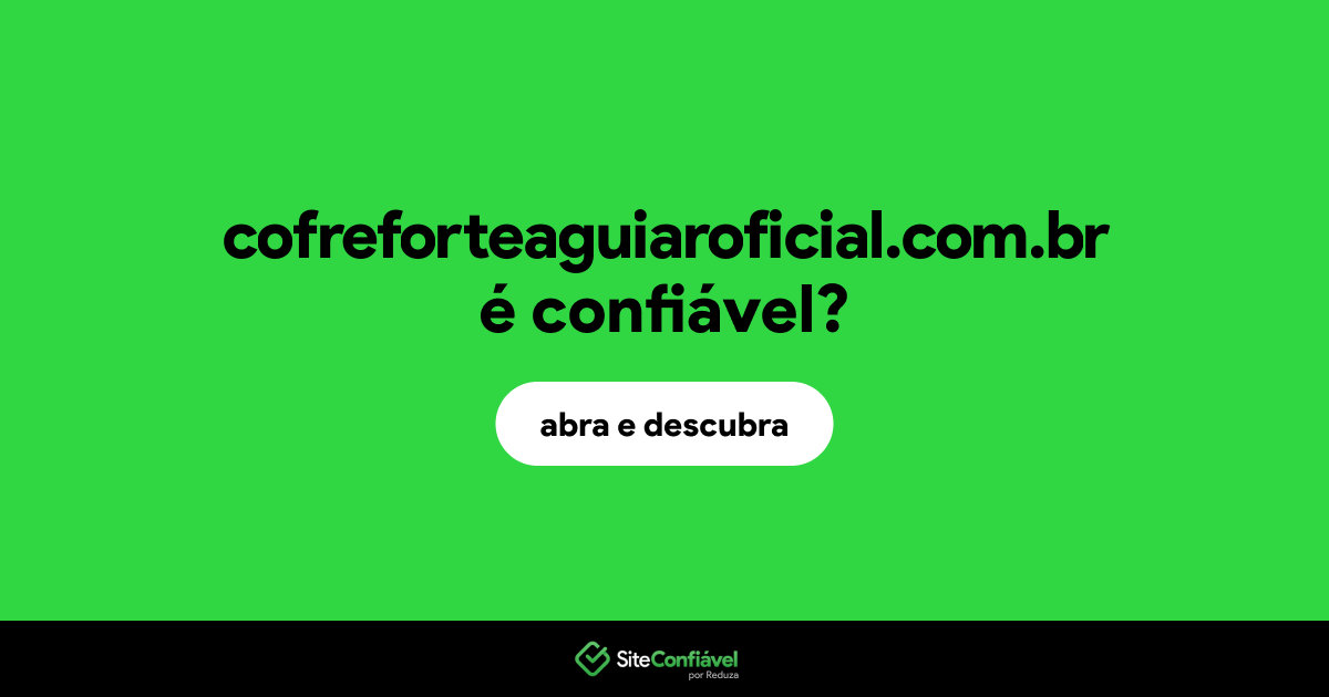 O site cofreforteaguiaroficial.com.br é confiável?