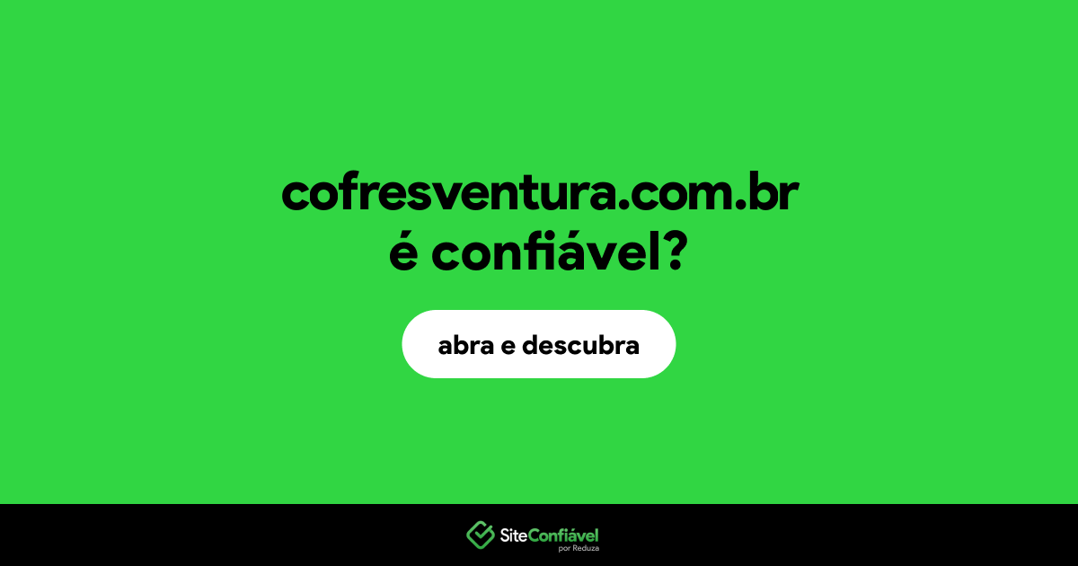 O site cofresventura.com.br é confiável?
