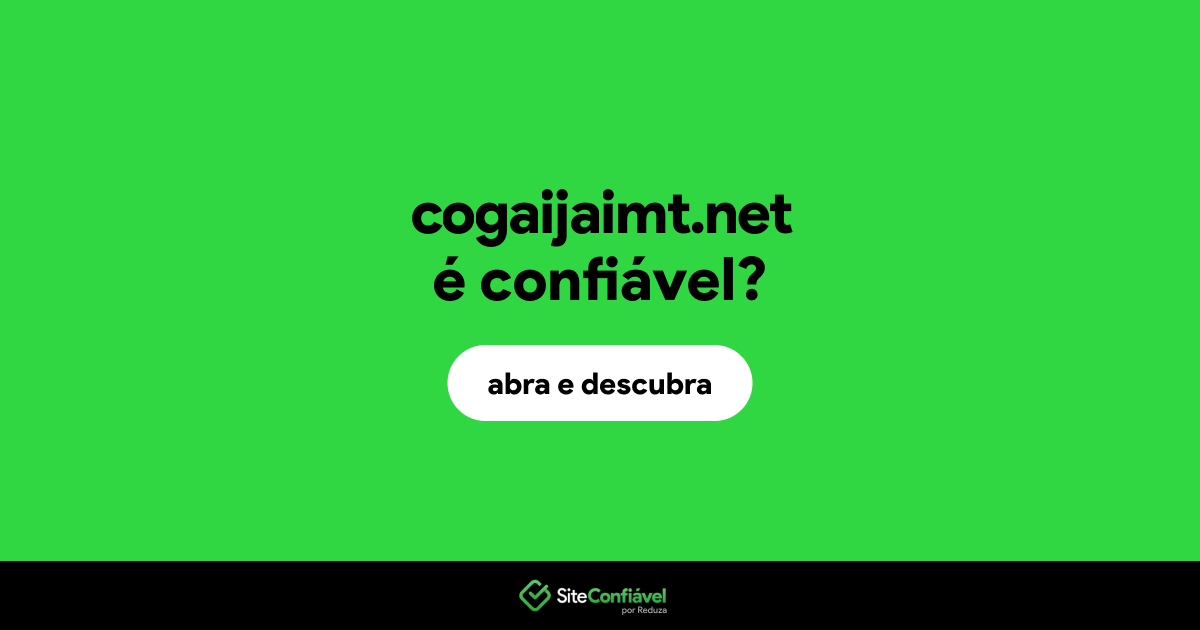 O site cogaijaimt.net é confiável?