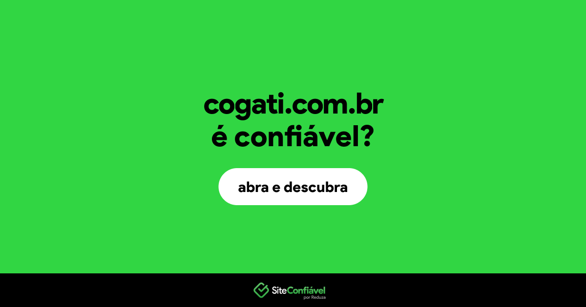 O site cogati.com.br é confiável?