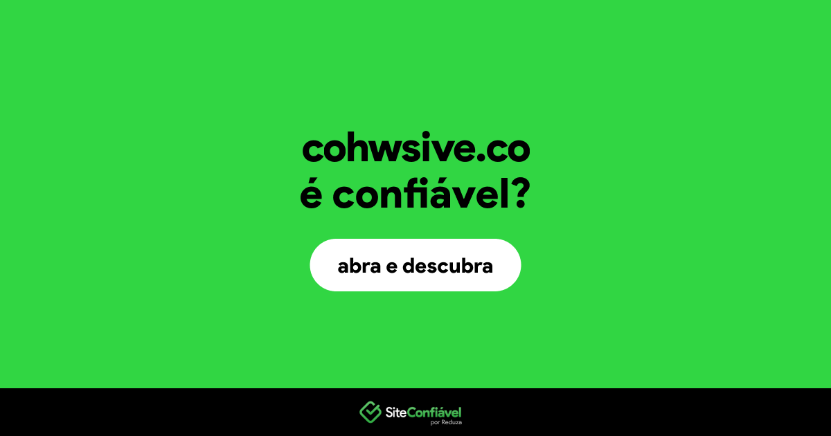 O site cohwsive.co é confiável?