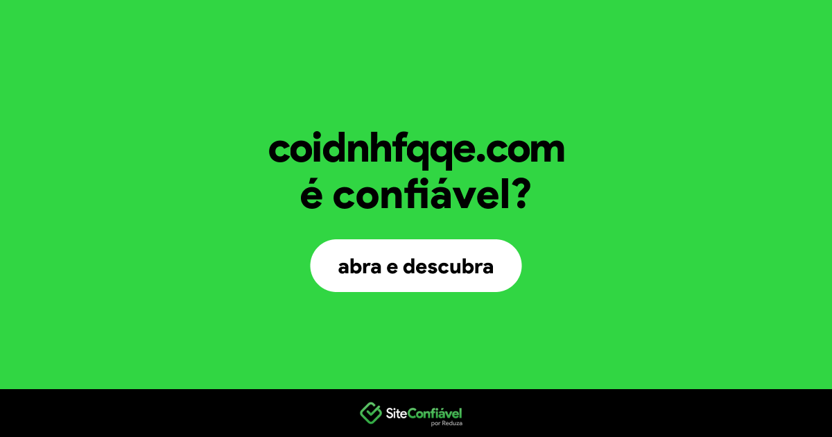 O site coidnhfqqe.com é confiável?