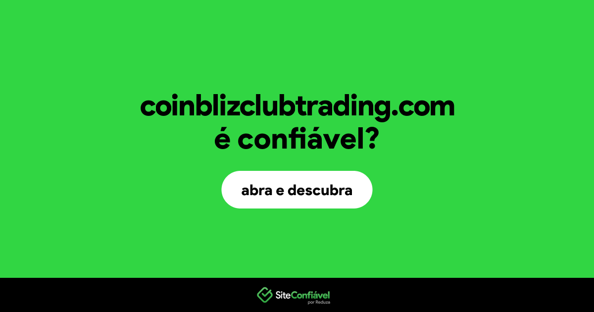 O site coinblizclubtrading.com é confiável?