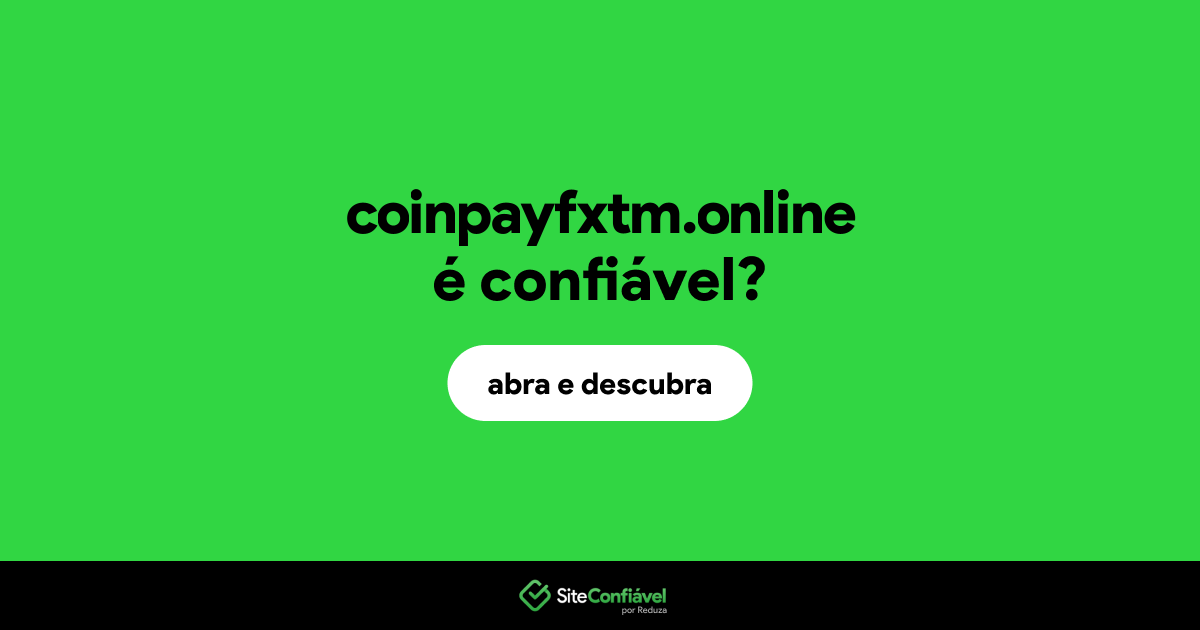 O site coinpayfxtm.online é confiável?