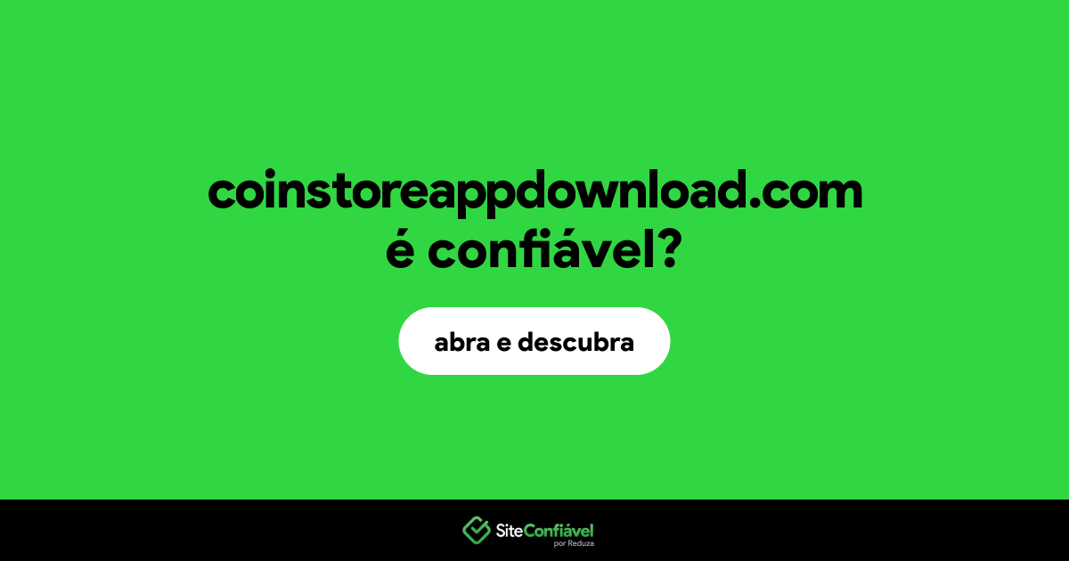 O site coinstoreappdownload.com é confiável?