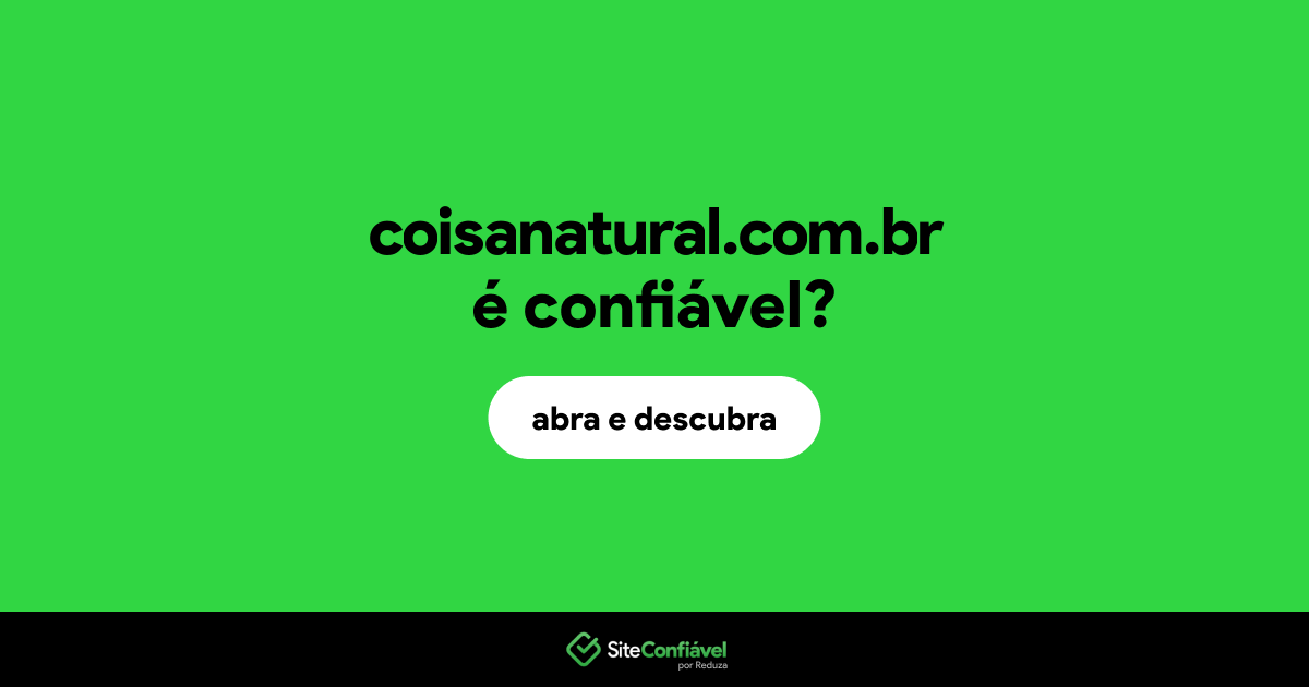 O site coisanatural.com.br é confiável?