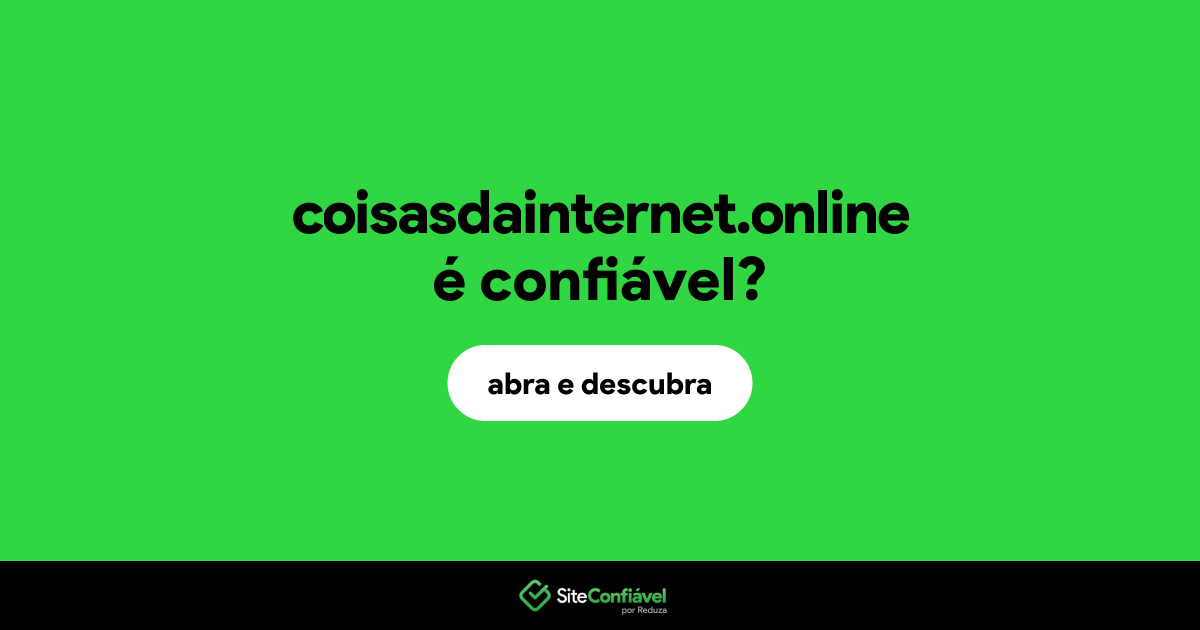 O site coisasdainternet.online é confiável?