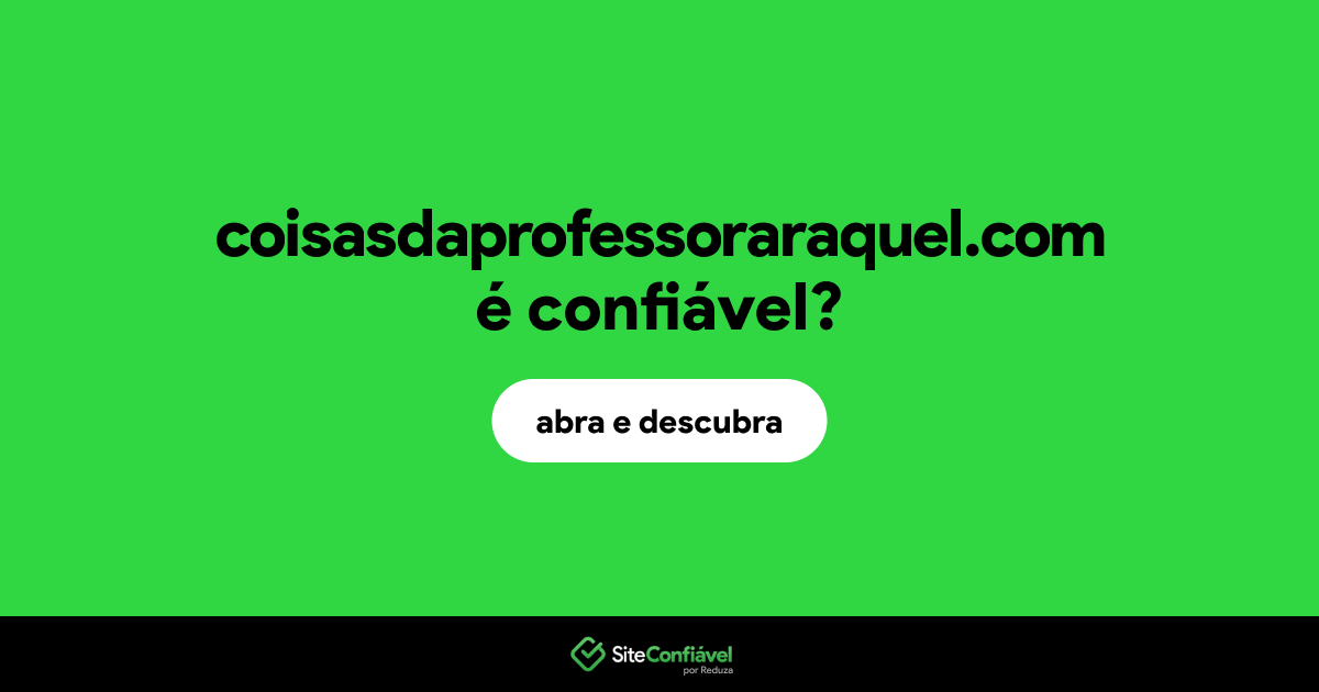 O site coisasdaprofessoraraquel.com é confiável?