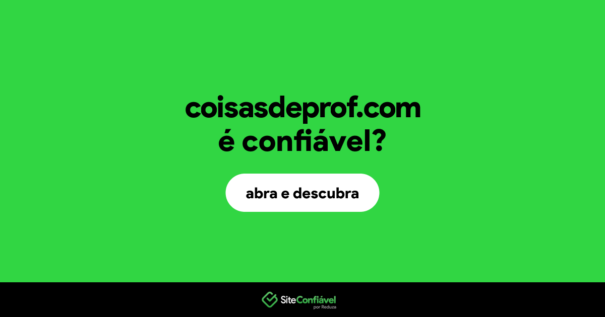 O site coisasdeprof.com é confiável?