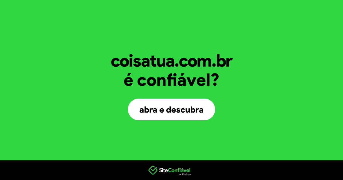 O site coisatua.com.br é confiável?