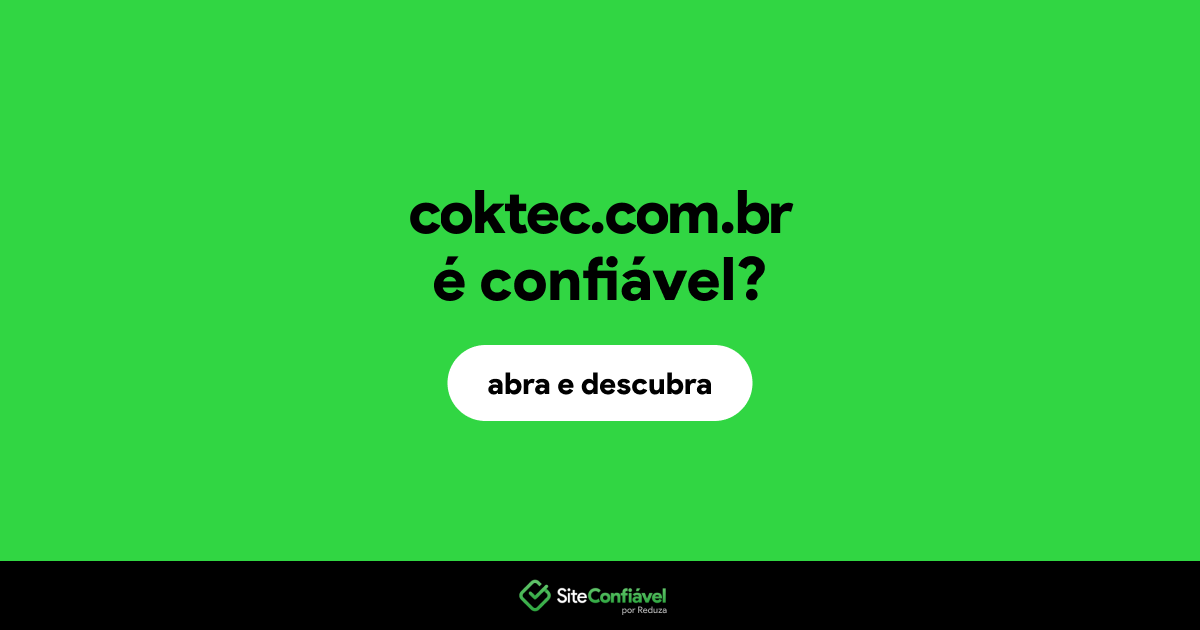 O site coktec.com.br é confiável?