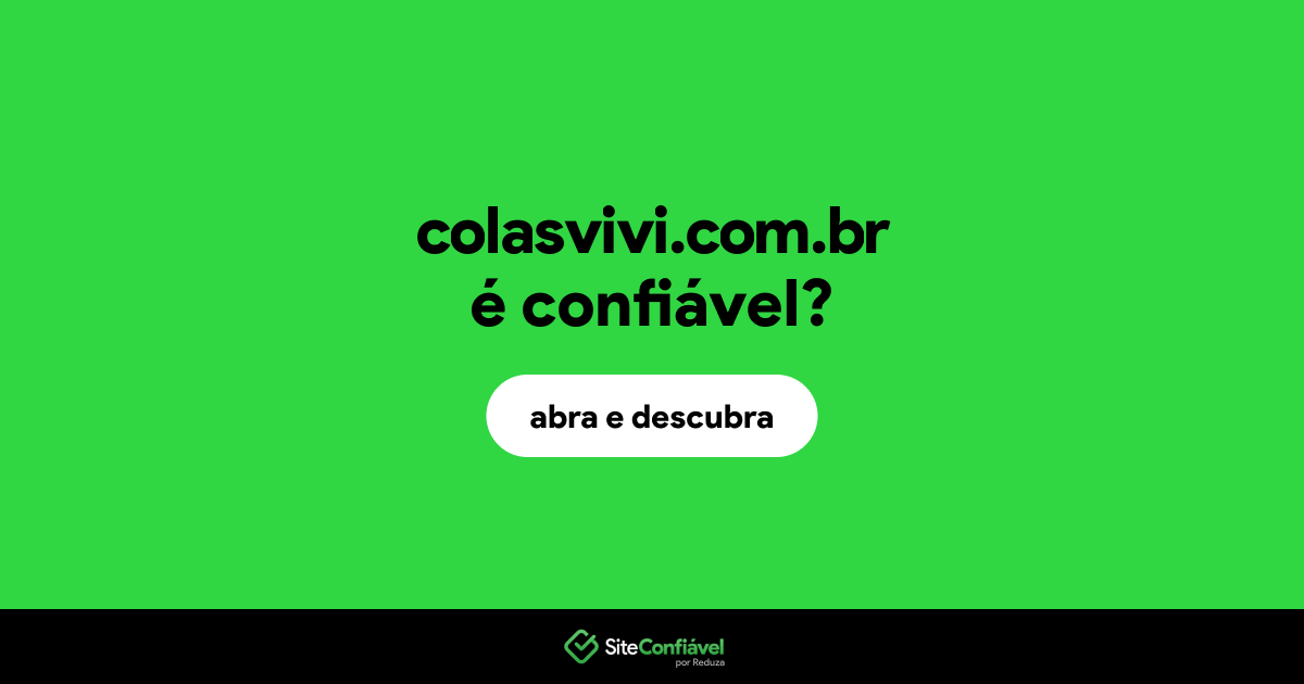 O site colasvivi.com.br é confiável?