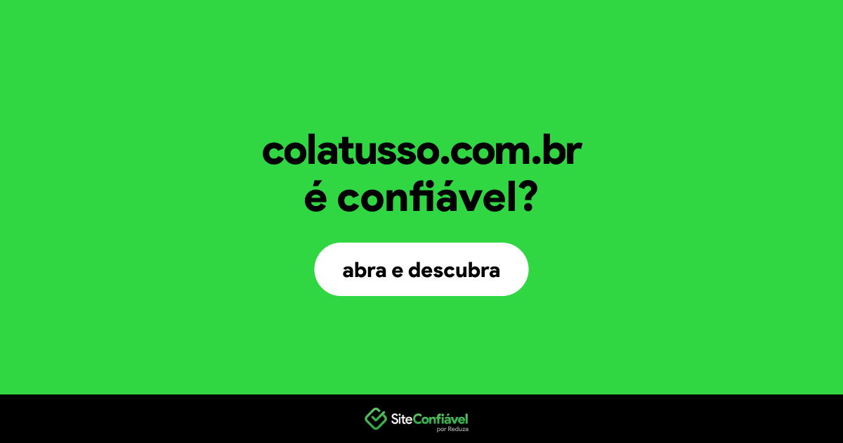 O site colatusso.com.br é confiável?